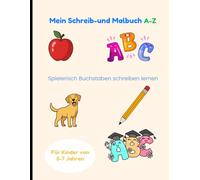 Mein Schreib - und Malbuch A-Z: Spielerisch Buchstaben schreiben lernen