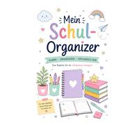 Mein Schul-Organizer: Planen, organisieren, kreativ sein und erfolgreich durch den Schulalltag
