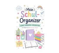 Mein Schul-Organizer: Planen, organisieren, kreativ sein und erfolgreich durch den Schulalltag