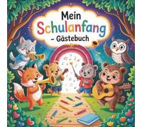 Mein Schulanfang - Gästebuch: Persönliches Erinnerungsbuch für den ersten Schultag - Album als Andenken an die Schulzeit