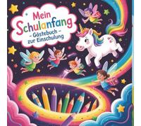 Mein Schulanfang - Gästebuch zur Einschulung: Schulstartbuch für Jungen und Mädchen zum Schulbeginn - Freundebuch Grundschule