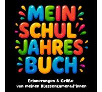 Mein Schuljahresbuch - Erinnerungen & Grüße von meinen Klassenkamerad*innen: Erinnerungsbuch zum Ausfüllen für Kinder in der Grundschule - Seiten mit Fragen, Eintrageseiten & Platz für 30 Freunde