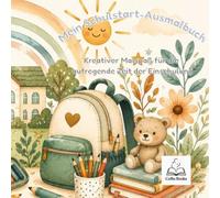 Mein Schulstart-Ausmalbuch: Kreativer Malspaß für die aufregende Zeit der Einschulung
