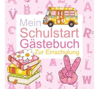 Mein Schulstart Gästebuch zur Einschulung: Erinnerungsbuch zum Schulanfang. Für Mädchen & Jungen. Freundebuch für die Schulzeit