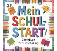 Mein Schulstart Gästebuch zur Einschulung: Freunde- und Gästebuch zur Einschulung. Erinnerungen an die Schulzeit festhalten. Geschenk für Grundschulkinder