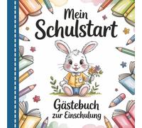 Mein Schulstart - Gästebuch zur Einschulung: Mein 1. Schuljahr Erinnerungsalbum für Schulkinder