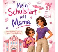 Mein Schulstart mit Mama: Das Mitmachbuch zur Einschulung für Mädchen - mit Spielen, Rätseln und Ausmalbildern für wertvolle gemeinsame Zeit