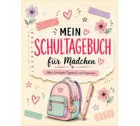 Mein Schultagebuch für Mädchen: Mein Schuljahr Tagebuch und Organizer: Buntes Notizheft für Hausaufgaben, wichtige Termine und Noten-Tracking