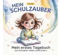Mein Schulzauber: Tagebuch für Mädchen Grundschule 1. Klasse - Mein erstes Schultagebuch mit Ausfüllseiten, Gefühls-Barometer und Wochenrückblick - Einschulungsgeschenk Mädchen