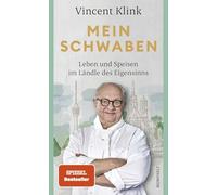 Mein Schwaben: Leben und Speisen im Ländle des Eigensinns