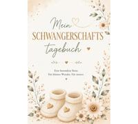 Mein Schwangerschaftsjournal: Erinnerungen an eine ganz besondere Zeit