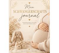 Mein Schwangerschaftsjournal: Erinnerungen, Meilensteine, Ultraschallbilder und Gedanken für die schönsten 9 Monate