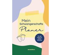 Mein Schwangerschaftsplaner: Erinnerungen, Vorsorgetermine, Erstausstattung und To-dos. Planer für eine stressfreie und gut organisierte ... und Termine vor und nach der Geburt