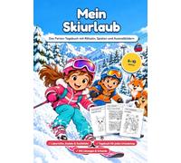 Mein Skiurlaub: Das Ferien-Tagebuch mit Rätseln, Spielen und Ausmalbildern für Kinder von 6 bis 10 Jahren - Labyrinthe, Sudoku, Suchbilder & mehr für den Winterurlaub