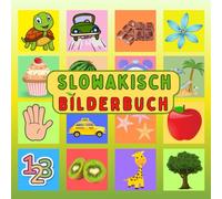 Mein Slowakisches Bilderbuch: Eine visuelle Reise, um Slowakisch einfach mit illustrierten Wörtern zu lernen - ein Buch für Kinder und Erwachsene