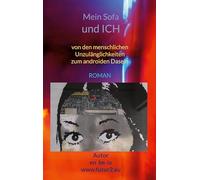 Mein Sofa und ich: von den menschlichen Unzulänglichkeiten zum androiden Dasein