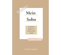 Mein Sohn: 50 positive Fragen von deinem Papa an dich (Herzensfragen - meine Familie)