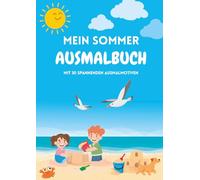 Mein Sommer Ausmalbuch für Kinder - 30 lustige Sommermotive zum Ausmalen - A4 Format - Malspaß für Jungen & Mädchen ab 4 Jahren - Ferienbeschäftigung, Urlaub, Kindergarten & Schule