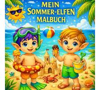 Mein Sommer - Elfen Malbuch: Sommerzauber - Elfen Ausmalbuch für Jungen von 4-8 Jahren