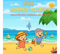 Mein Sommer - Malbuch: Kleine Künstler entdecken den Sommer