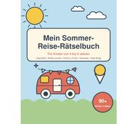 Mein Sommer-Reise-Rätselbuch für Kinder: Über 90 Rätsel & Reisespiele für Kinder von 4-8 Jahren - Labyrinthe, Wörter suchen, Punkt zu Punkt, Ausmalen, ... und Beschäftigung für Auto, Zug & Flugzeug