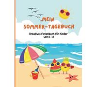 Mein Sommer-Tagebuch - Kreatives Ferienbuch für Kinder mit Comics, Rätseln, Planung & Erinnerungen von 6-12 Jahren-: Über 100 Seiten Spaß, Reflexion und Sommerfreude für Kinder