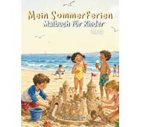 Mein Sommerferien Malbuch für Kinder II: Strand, Eis, Camping und Abenteuer - 100 Seiten kreativer Ausmalspaß