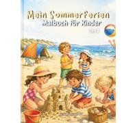 Mein Sommerferien Malbuch für Kinder: Strand, Eis, Camping und Abenteuer - 100 Seiten kreativer Ausmalspaß