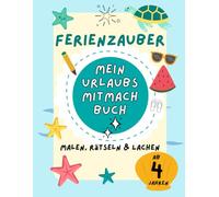 Mein spannendes Urlaubs-Mitmachbuch: Ferienzauber - Malen, Rätseln & Lachen ab 4 Jahren: 64 Seiten kreative Ausmalbilder, Rätsel & Witze & Platz für ... Konzentration & Motorik für unterwegs