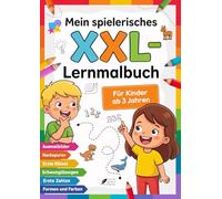 Mein spielerisches XXL-Lernmalbuch für Kinder ab 3 Jahren: Malbuch ab 3 - Mit vielen Ausmalbildern, Schwungübungen, Formen, Farben, ersten Zahlen und ... Kreativität, Feinmotorik und Konzentration
