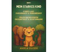 Mein starkes Kind: Stärke & Mut | Zugehörigkeit & Verbundenheit | Fehler machen dürfen | Einzigartigkeit & Selbstannahme (Mein starkes Kind - ... Affirmationen für Kinder ab 2 Jahren)