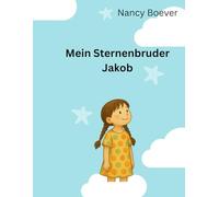 Mein Sternenbruder Jakob: Eine liebevolle Geschichte über Erinnerung und Geborgenheit