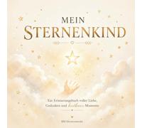 Mein Sternenkind: Sternenkind-Erinnerungsbuch zum Ausfüllen | Für Ultraschallbilder, Fotos, Briefe, Gedanken und wertvolle Erinnerungen