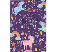 Mein Stickeralbum - Einhörner: Mit beschichteten Seiten für das einfache Ablösen und Neugestalten eurer Stickersammlung
