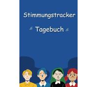 Mein Stimmungs-Tracker-Tagebuch: Stimmungstagebuch für Erwachsene und Jugendliche (6 x 9 Zoll, ca. A5)