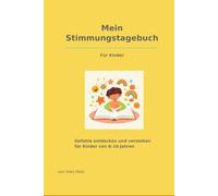 Mein Stimmungstagebuch: Gefühle entdecken und verstehen für Kinder von 6 - 10 Jahren (Pfotenabschied Stimmungstagebücher)