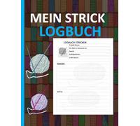 mein Strick Logbuch: logbuch, um die Organisation von Strickprojekten zu verfolgen und Informationen über vergangene Projekte zu sammeln Format 8,5 x 11 Zoll mit 120 Seiten.