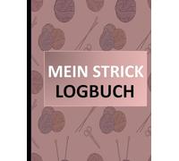 mein Strick Logbuch: logbuch, um die Organisation von Strickprojekten zu verfolgen und Informationen über vergangene Projekte zu sammeln Format 8,5 x 11 Zoll mit 120 Seiten.