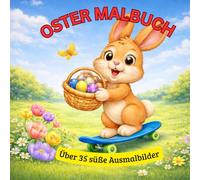 Mein süßes Oster-Malbuch: 30 Ausmalbilder + kleine Oster-Geschichte für Kinder 3-6 Jahre