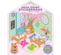 Mein süßes Stickerhaus: Cozy Cafés: 3D-Szenen, 500+ Sticker und kuschelige Ausmalmotive | Cozy Colouring Malbuch mit Stickern für Kinder und Erwachsene von 5-99 Jahren