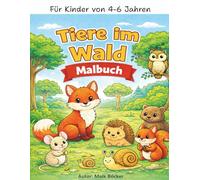 Mein süßes Tier-Malbuch: 40 süße Waldtiere zum Ausmalen für Kinder von 4-6 Jahren mit einfachen Motiven und kindgerechten Texten