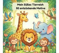 Mein süßes Tierreich - 50 entzückende Motive: Malbuch für Kinder und Erwachsene mit süßen Tieren, dicken Linien und liebevollen Illustrationen