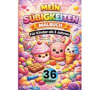 Mein Süßigkeiten Malbuch für Kinder ab 3 Jahren: 36 süße Süßigkeiten-Motive zum Ausmalen | Schokolade, Eis, Bonbons, Donuts, Kekse & Waffeln • große, ... einzeln • fördert Kreativität & Konzentration