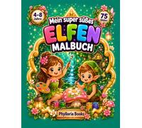 Mein super süßes Elfen Malbuch: 75 niedliche Elfenmotive zum Ausmalen für Kinder von 4-8 Jahren | Zauberhafte Elfen, Feenhäuser, Pilze, Blumen, Schmetterlinge und viele weitere fröhliche Ausmalbilder