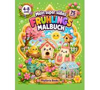 Mein super süßes Frühlings Malbuch: 75 niedliche Frühlingsmotive zum Ausmalen für Kinder von 4-8 Jahren (Mein super süßes Malbuch)
