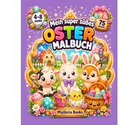 Mein super süßes Oster Malbuch: 75 niedliche Ostermotive zum Ausmalen für Kinder von 4-8 Jahren