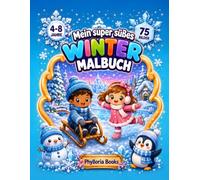 Mein super süßes Winter Malbuch: 75 niedliche Wintermotive zum Ausmalen für Kinder von 4-8 Jahren (Mein super süßes Malbuch)