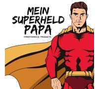 Mein Superheld Papa: Das kreative Erinnerungsbuch für Papa - zum Lachen, Staunen und Liebhaben