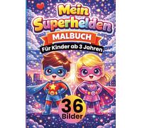 Mein Superhelden Malbuch für Kinder ab 3 Jahren: 36 süße Superhelden Motive zum Ausmalen | eigene Helden, starke Posen & fantasievolle Abenteuer • ... Kreativität, Feinmotorik & Konzentration