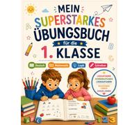 Mein superstarkes Übungsbuch für die 1. Klasse: Deutsch, Mathematik, Logik und Schreiben - mit Leseaufgaben, Schreibübungen, Rechenaufgaben und Suchbildern (Malen, Lernen & Entdecken)